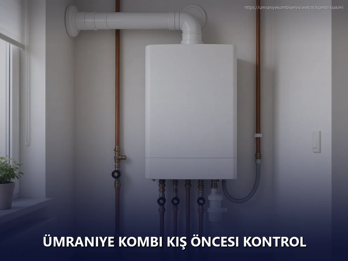 Ümraniye Kombi Kış Öncesi Kontrol