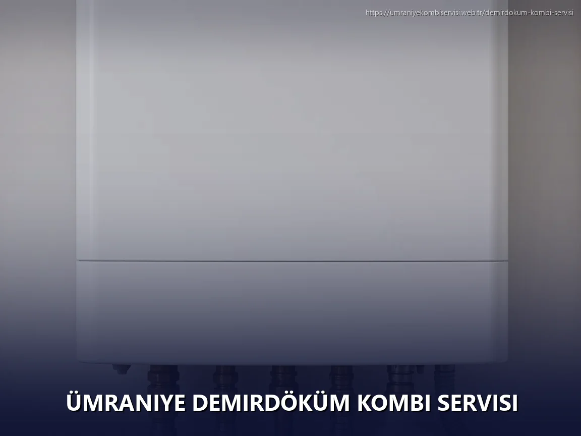 Ümraniye Demirdöküm Kombi Servisi
