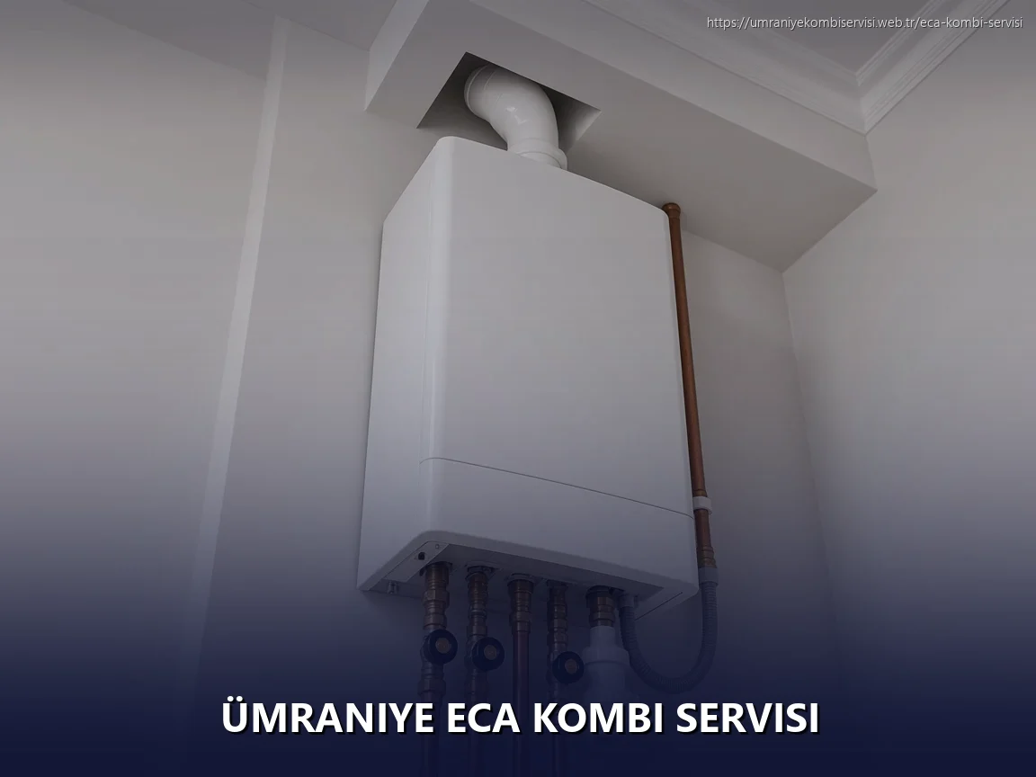 Ümraniye ECA Kombi Servisi